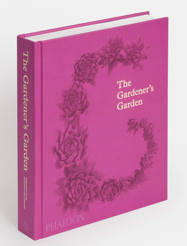 The Gardener's Garden: Inspiration Across Continents and Centuries