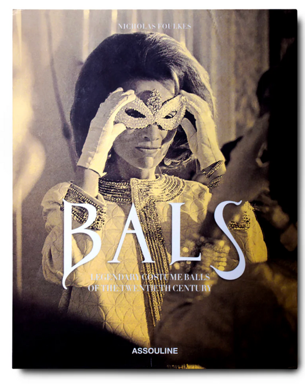 Bals: Legendary Costume Balls of the Twentieth Century